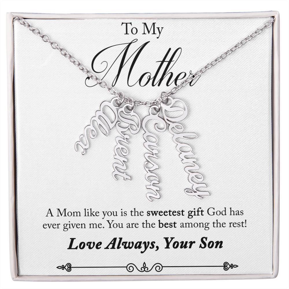 To My Mother | A Mom like you is the sweetest gift God has ever given me - Multi Vertical Name Necklace