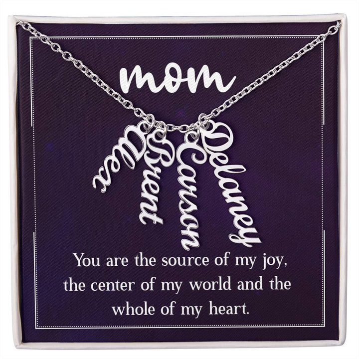 Mom | You are the source of my joy, the center of my world and the whole of my heart - Multi Vertical Name Necklace