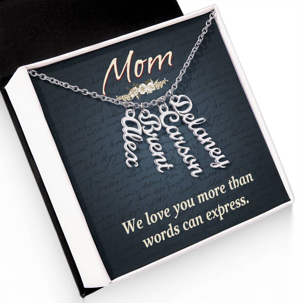 Mom | We Love you more than words can express - Multi Vertical Name Necklace