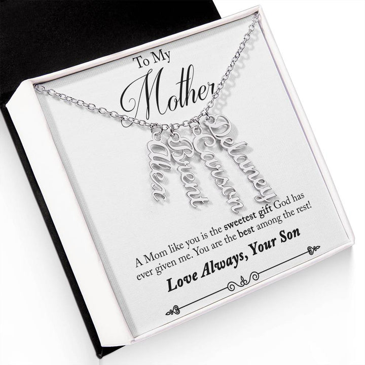 To My Mother | A Mom like you is the sweetest gift God has ever given me - Multi Vertical Name Necklace