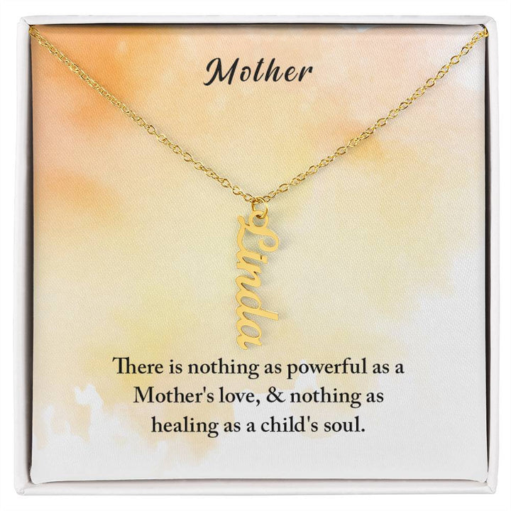 Mother | There is nothing as powerful as Mother's love and nothing as healing as a child's soul - Multi Vertical Name Necklace