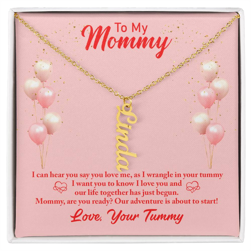 To My Mommy | I can hear you say you love, as I wrangle in your tummy - Multi Vertical Name Necklace