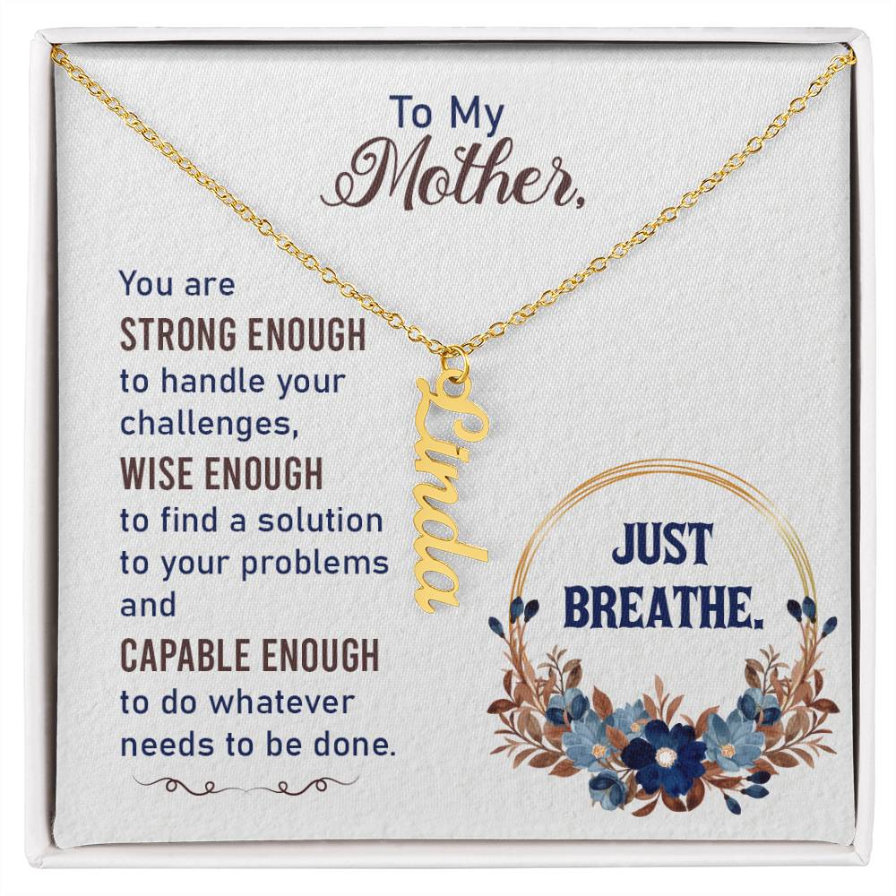 To My Mother | You are strong enough to handle your challenges - Multi Vertical Name Necklace