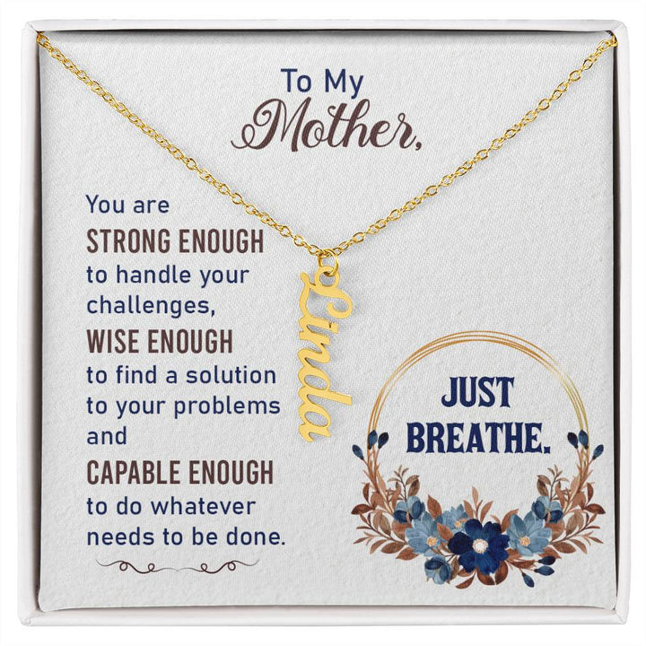 To My Mother | You are strong enough to handle your challenges - Multi Vertical Name Necklace