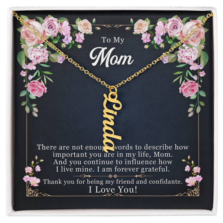 To My Mom | You continue to influence how I live mine. I am forever grateful - Multi Vertical Name Necklace