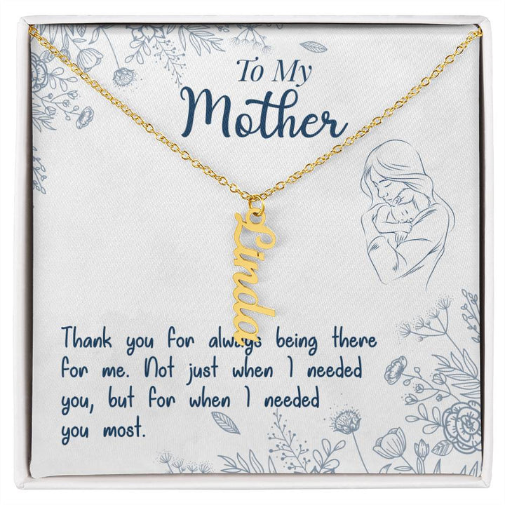 To My Mother | Thank you for always being there for me - Multi Vertical Name Necklace