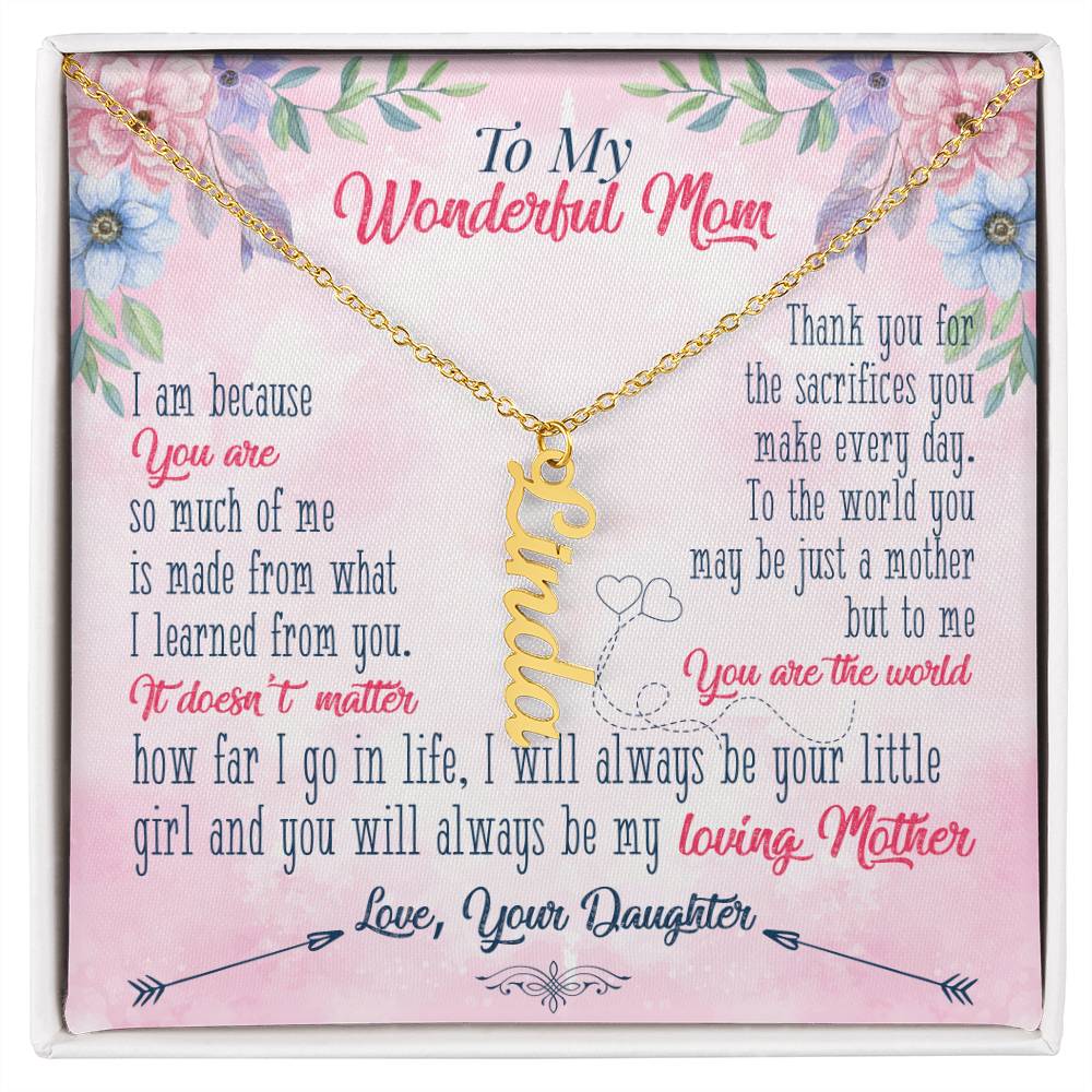 To My Wonderful Mom | Thank you for the sacrifices you make every day - Multi Vertical Name Necklace