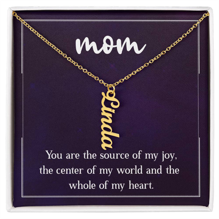 Mom | You are the source of my joy, the center of my world and the whole of my heart - Multi Vertical Name Necklace