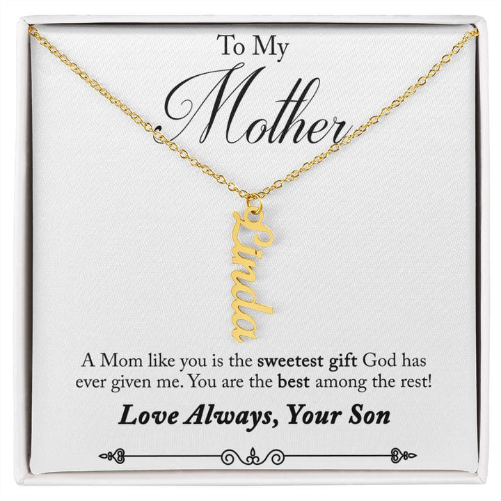 To My Mother | A Mom like you is the sweetest gift God has ever given me - Multi Vertical Name Necklace