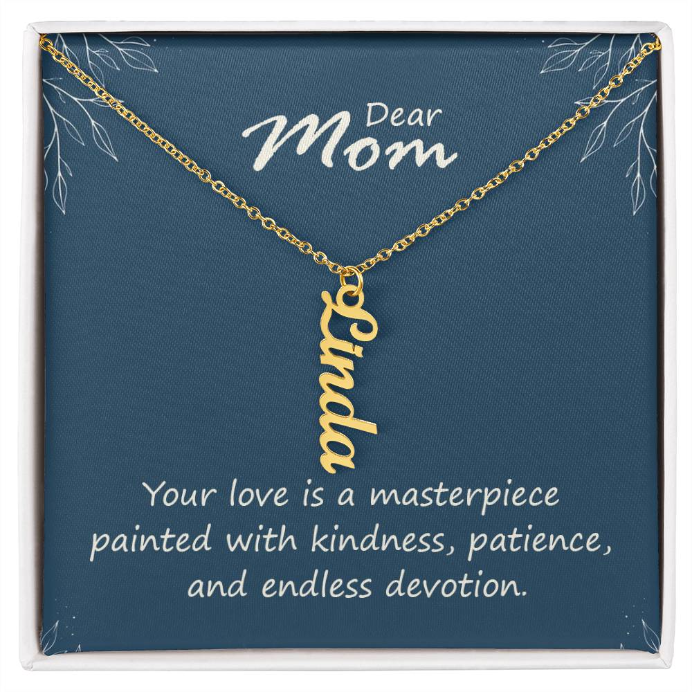 Dear Mom | Your love is a masterpiece, painted with kindness, patience and endless devotion - Multi Vertical Name Necklace