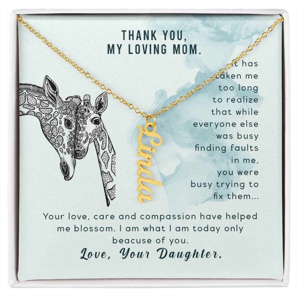 Thank You, My Loving Mom | Your Love, Care and Compassion have helped me blossom - Multi Vertical Name Necklace