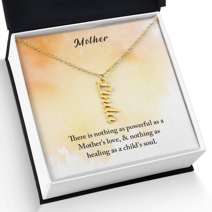 Mother | There is nothing as powerful as Mother's love and nothing as healing as a child's soul - Multi Vertical Name Necklace