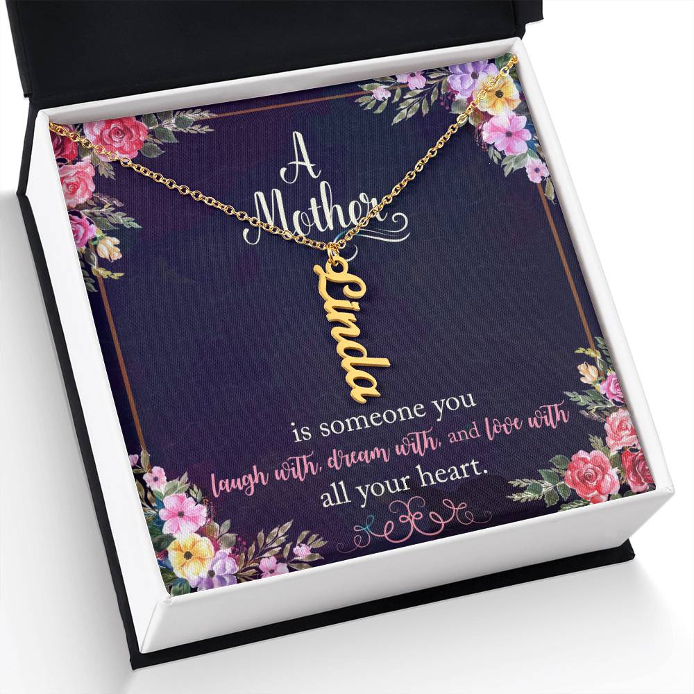 Mother | Someone you laugh with, dream with, and love with all your heart - Multi Vertical Name Necklace