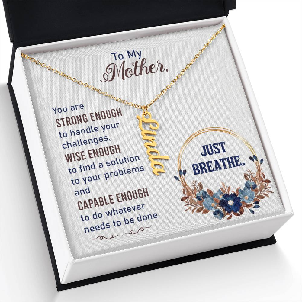 To My Mother | You are strong enough to handle your challenges - Multi Vertical Name Necklace