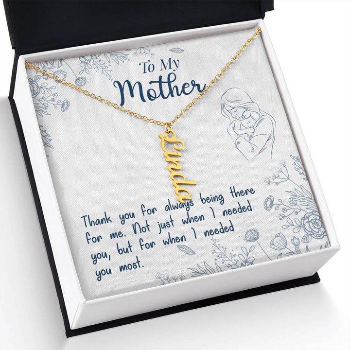 To My Mother | Thank you for always being there for me - Multi Vertical Name Necklace