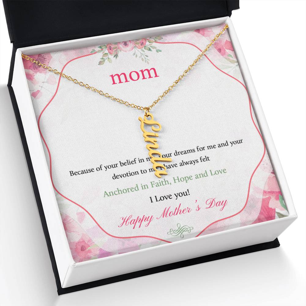 Happy Mother's Day | Your dreams for me and your devotion to me I have always felt - Multi Vertical Name Necklace