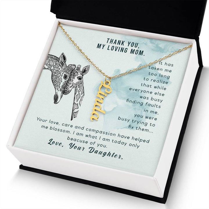 Thank You, My Loving Mom | Your Love, Care and Compassion have helped me blossom - Multi Vertical Name Necklace