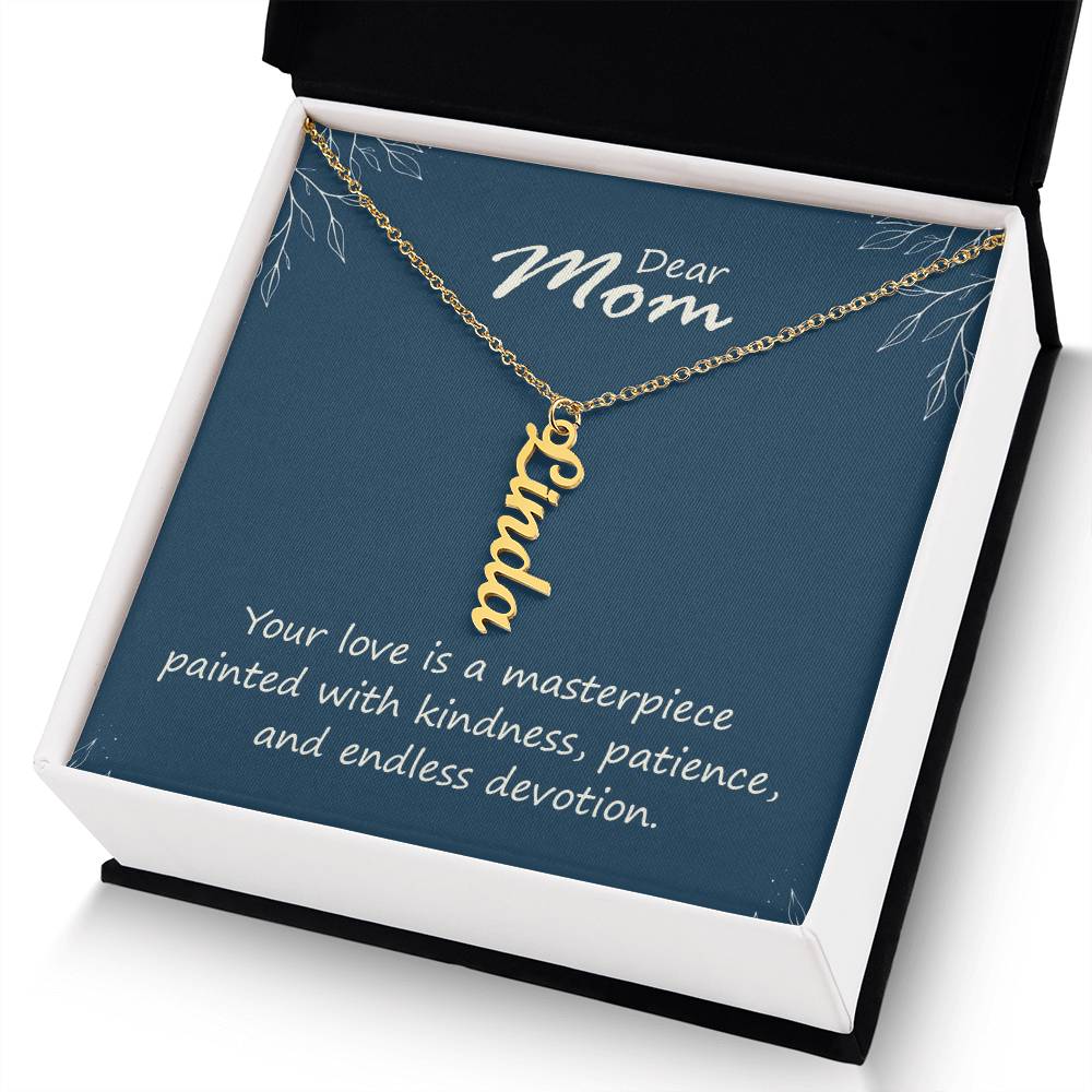 Dear Mom | Your love is a masterpiece, painted with kindness, patience and endless devotion - Multi Vertical Name Necklace