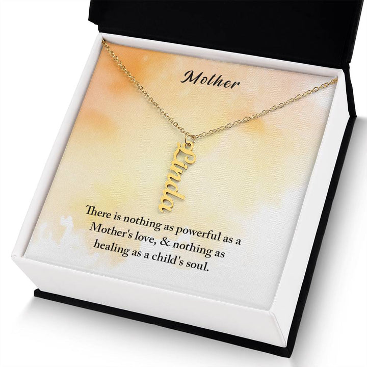 Mother | There is nothing as powerful as Mother's love and nothing as healing as a child's soul - Multi Vertical Name Necklace