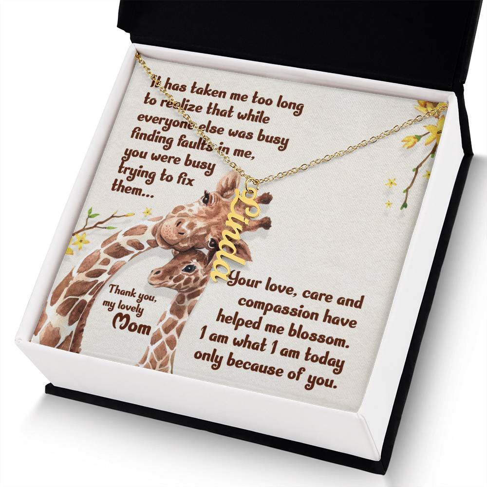 My Lovely Mom | Your love, care and compassion have helped me blossom - Multi Vertical Name Necklace