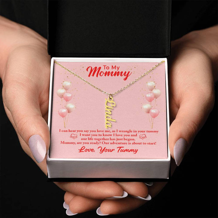 To My Mommy | I can hear you say you love, as I wrangle in your tummy - Multi Vertical Name Necklace