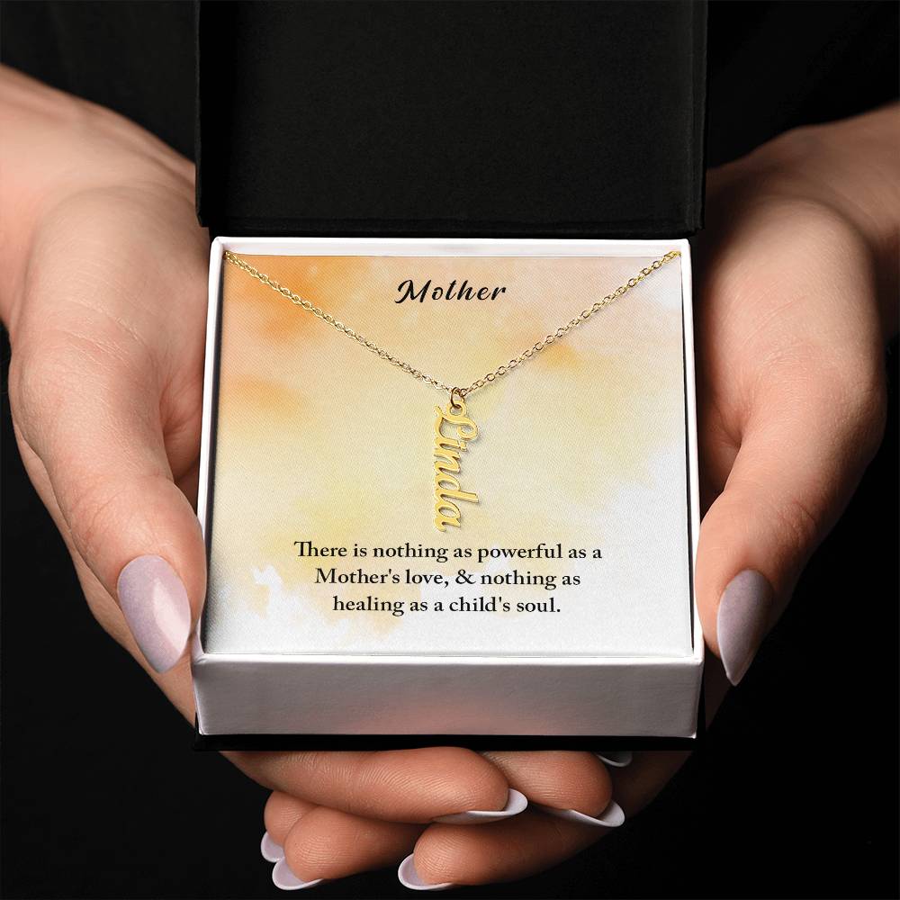 Mother | There is nothing as powerful as Mother's love and nothing as healing as a child's soul - Multi Vertical Name Necklace