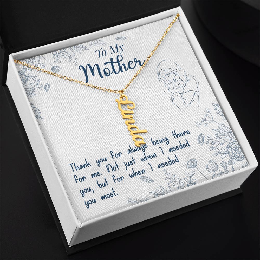 To My Mother | Thank you for always being there for me - Multi Vertical Name Necklace