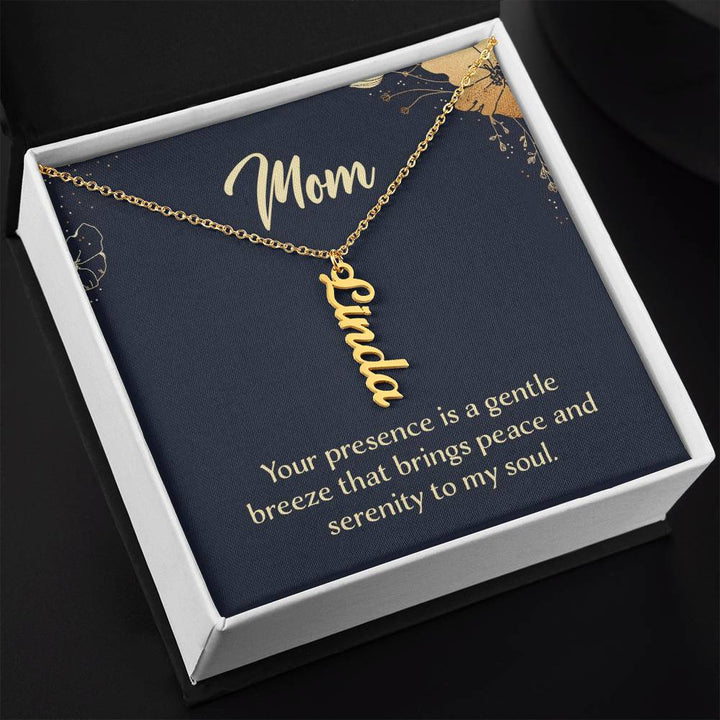 Mom | Your presence is a gentle breeze that brings peace and serenity to my soul - Multi Vertical Name Necklace