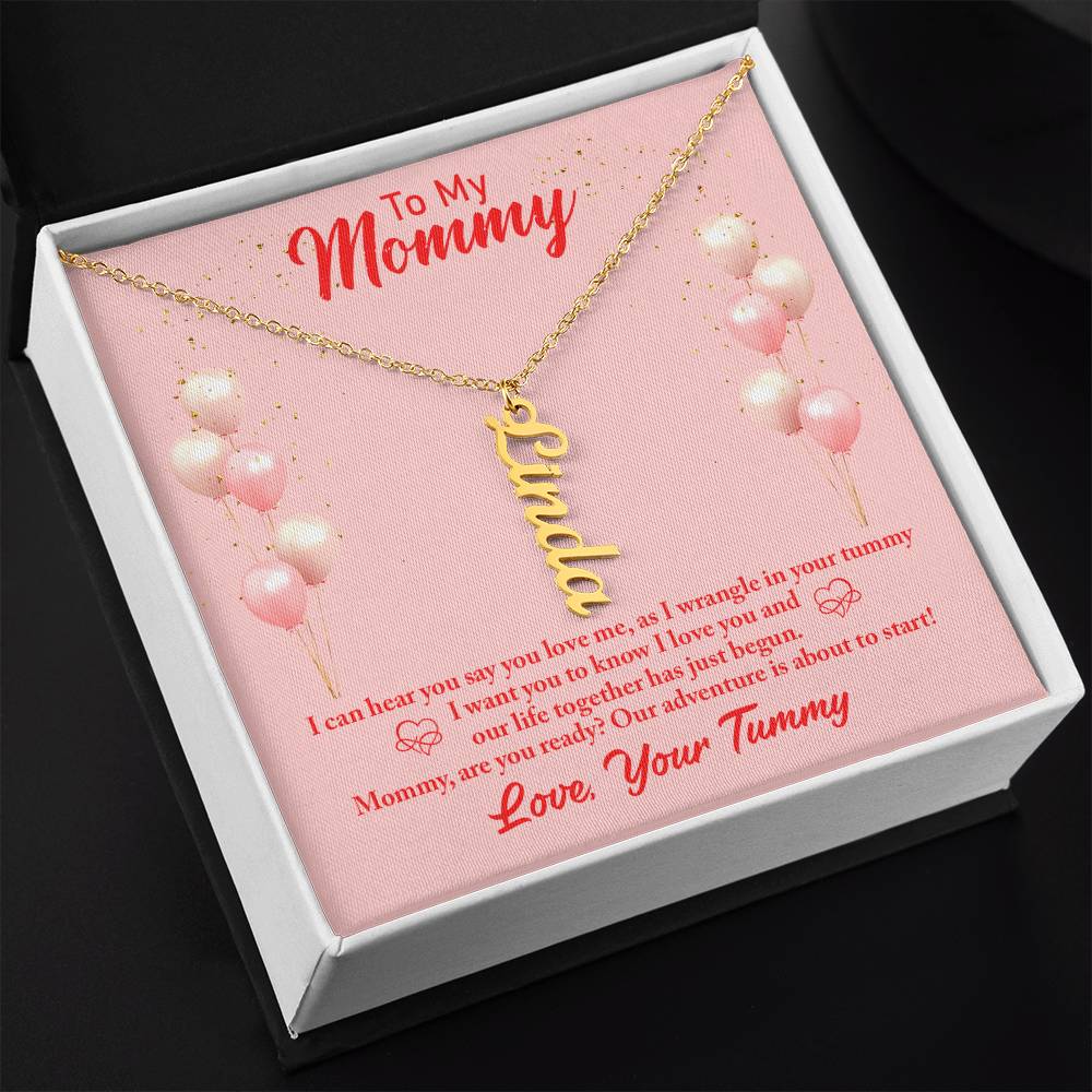 To My Mommy | I can hear you say you love, as I wrangle in your tummy - Multi Vertical Name Necklace