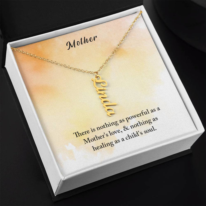 Mother | There is nothing as powerful as Mother's love and nothing as healing as a child's soul - Multi Vertical Name Necklace