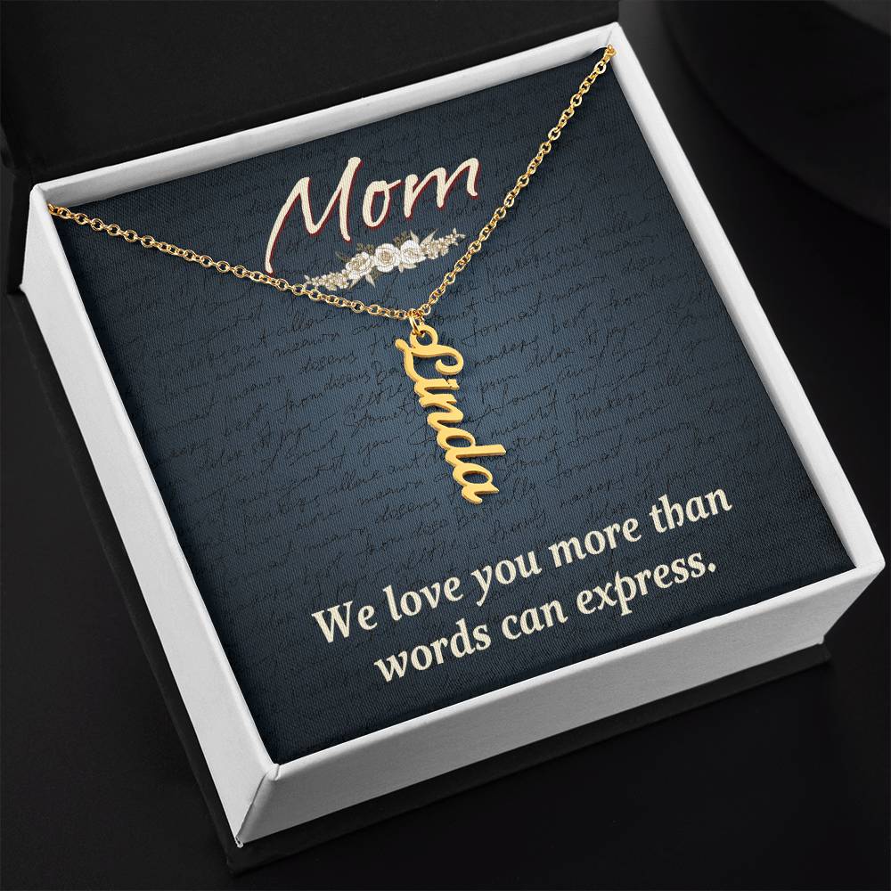 Mom | We Love you more than words can express - Multi Vertical Name Necklace