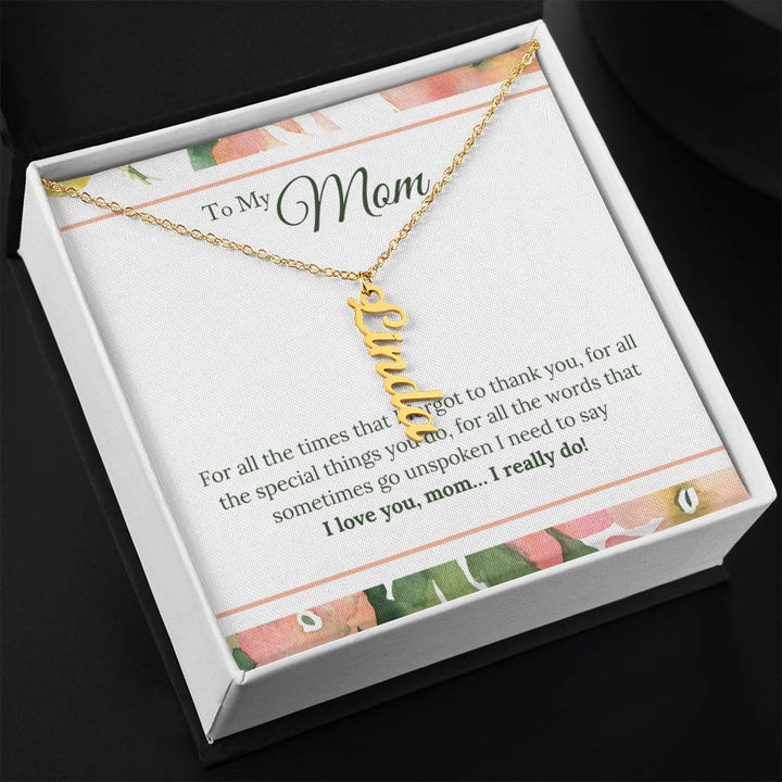 To My Mom | I Love You, Mom. I really do - Multi Vertical Name Necklace