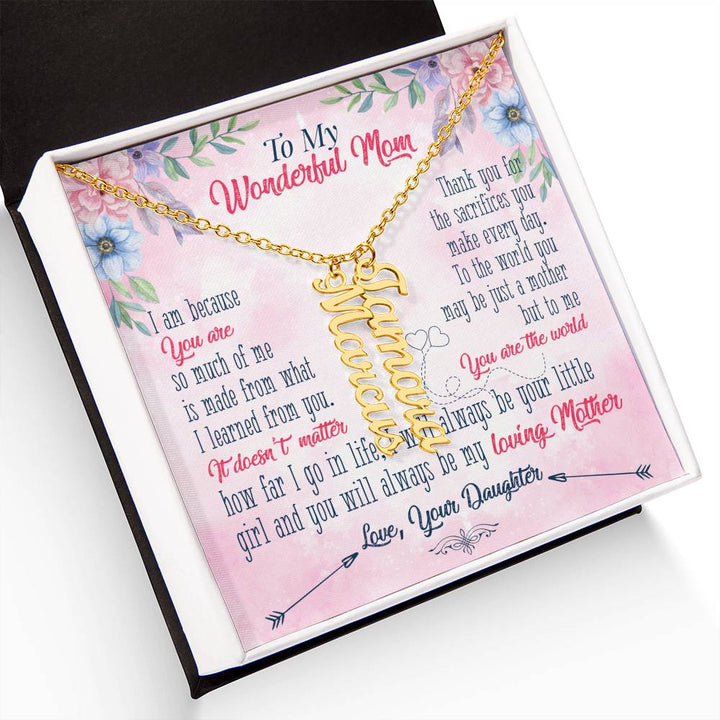 To My Wonderful Mom | Thank you for the sacrifices you make every day - Multi Vertical Name Necklace