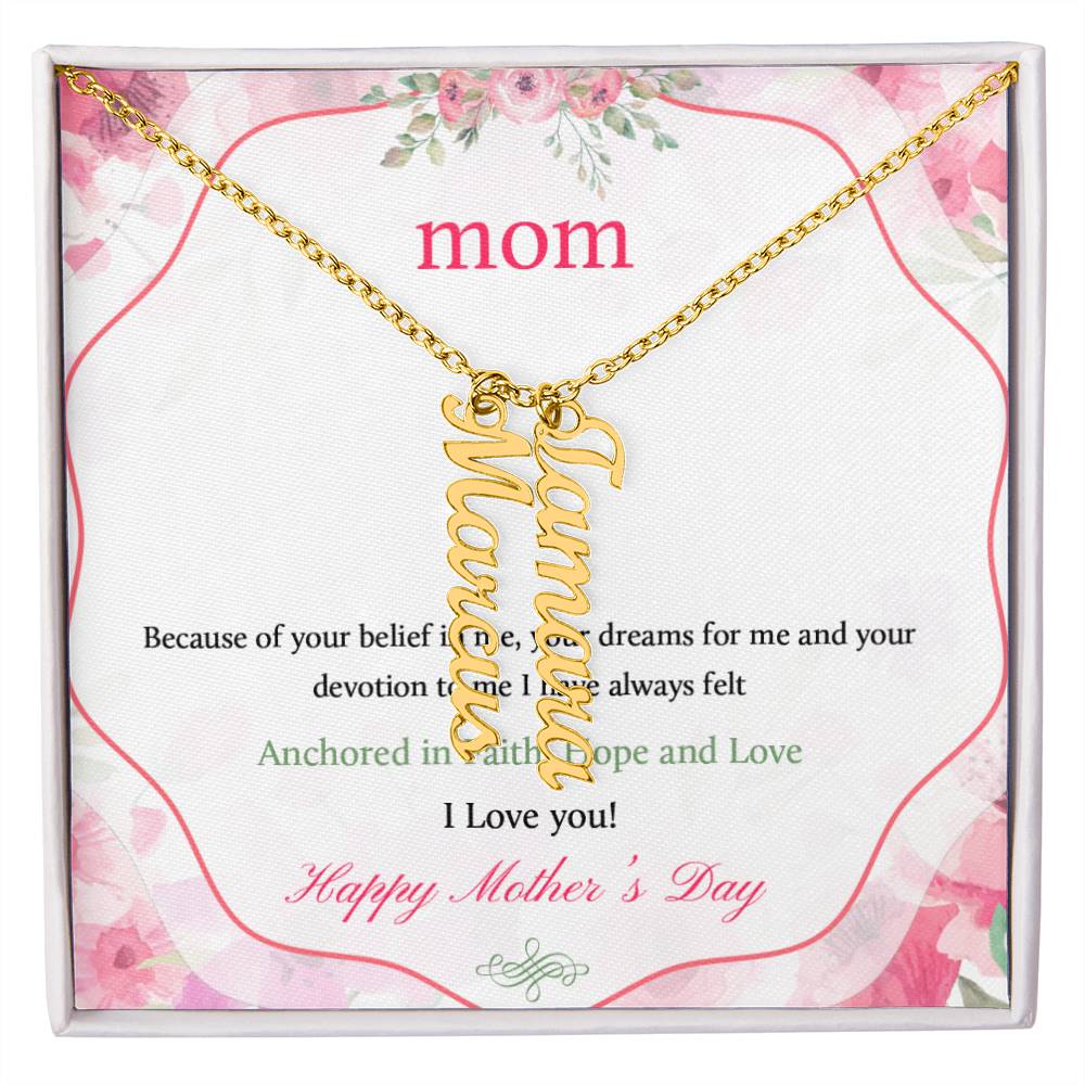 Happy Mother's Day | Your dreams for me and your devotion to me I have always felt - Multi Vertical Name Necklace