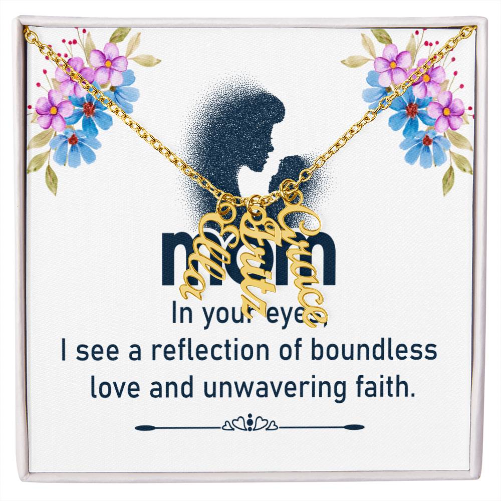 Mom | In your eyes, I see a reflection of boundless love and unwavering faith - Multi Vertical Name Necklace