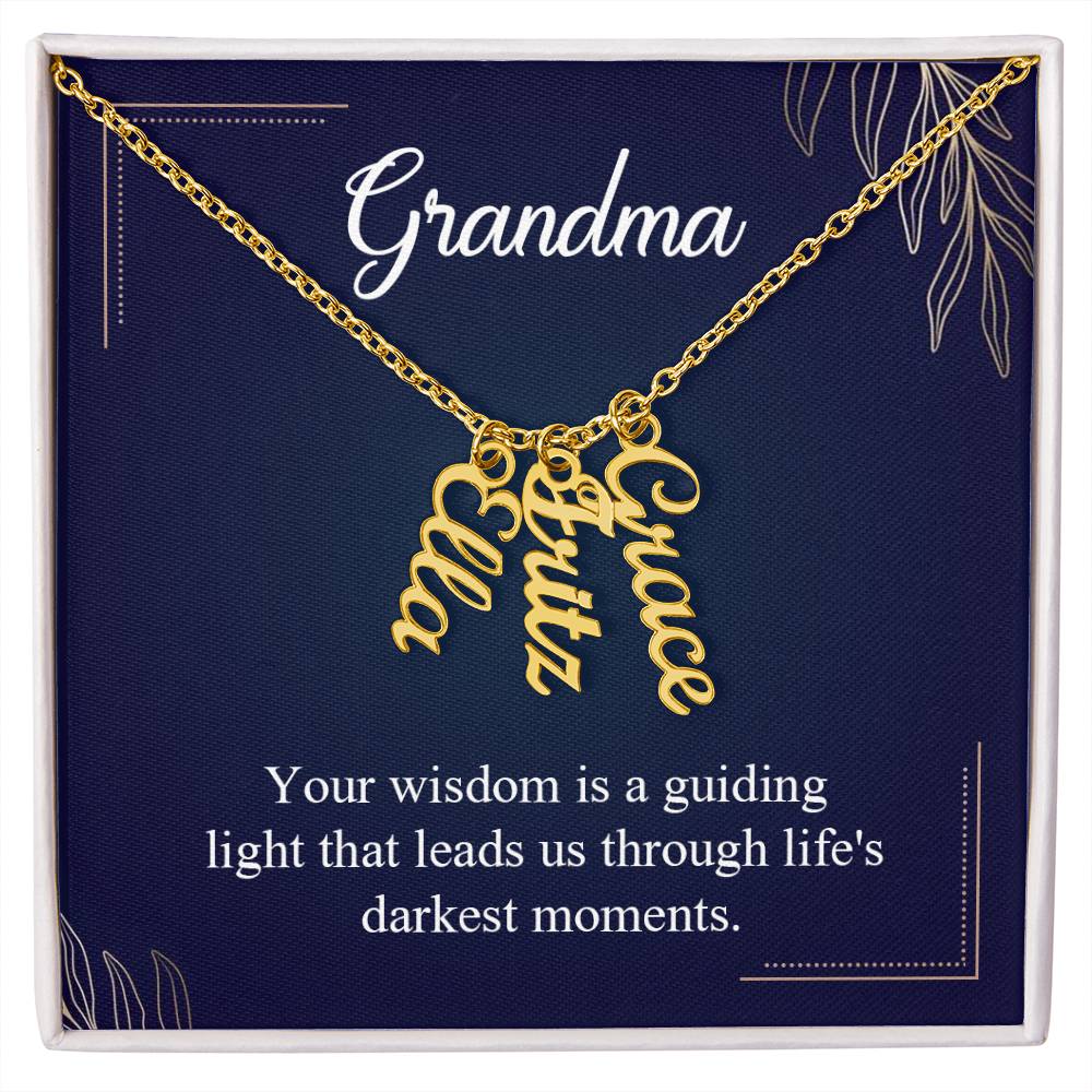 Grandma | Your Wisdom is a guiding light that leads us through life's darkest moments - Multi Vertical Name Necklace