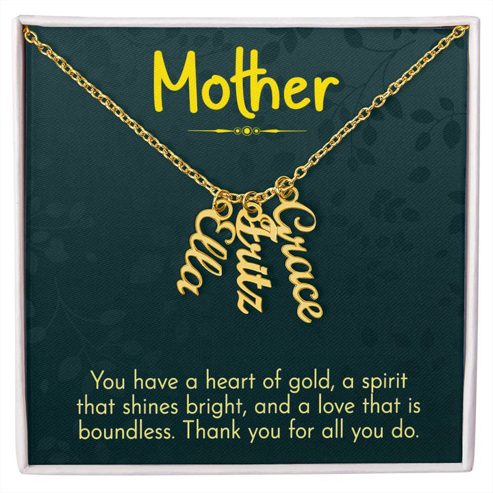 Mother | You have a heart of gold, a spirit that shines bright and a love that is boundless - Multi Vertical Name Necklace