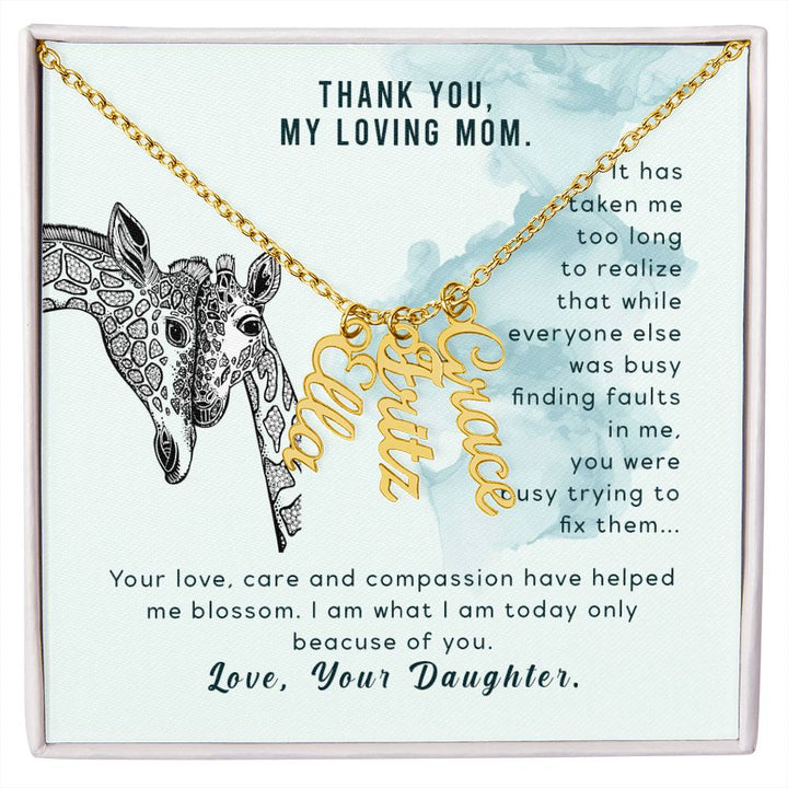 Thank You, My Loving Mom | Your Love, Care and Compassion have helped me blossom - Multi Vertical Name Necklace