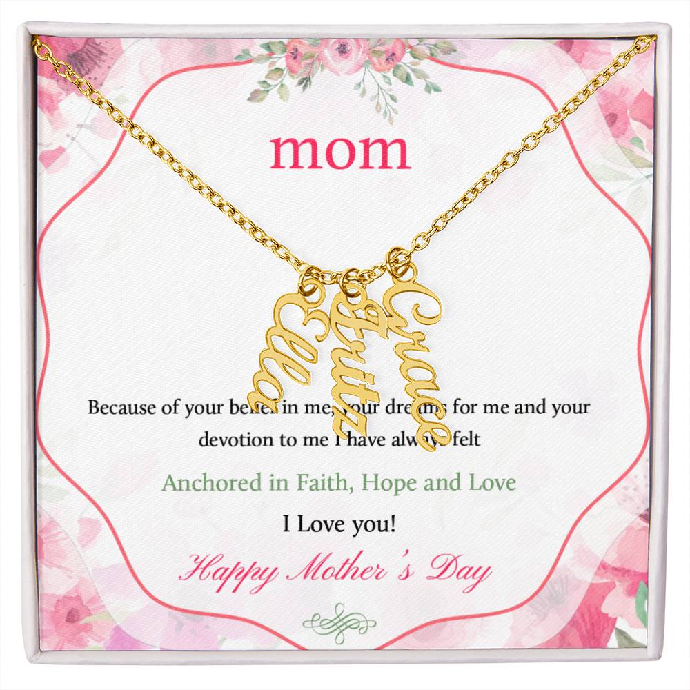 Happy Mother's Day | Your dreams for me and your devotion to me I have always felt - Multi Vertical Name Necklace