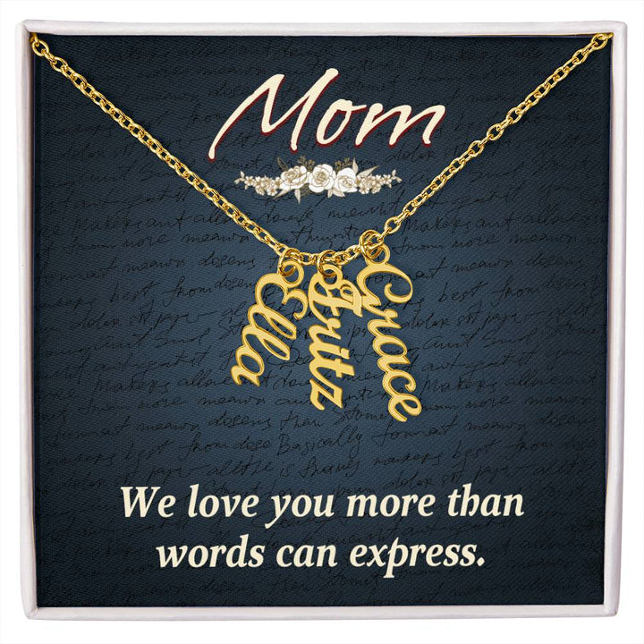 Mom | We Love you more than words can express - Multi Vertical Name Necklace