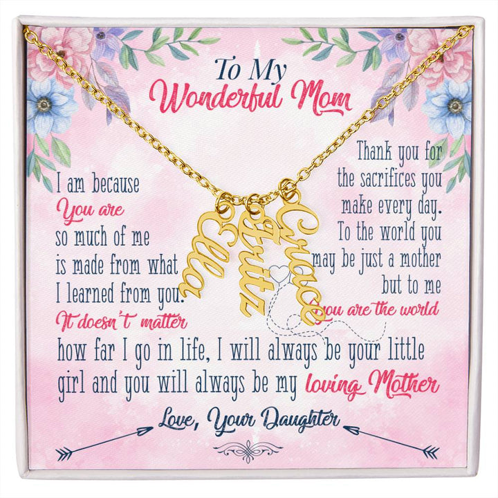 To My Wonderful Mom | Thank you for the sacrifices you make every day - Multi Vertical Name Necklace