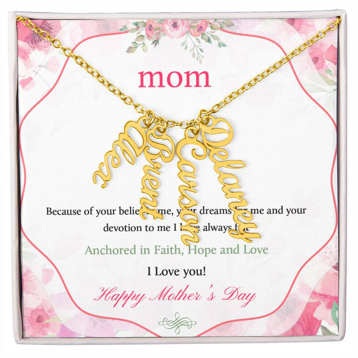 Happy Mother's Day | Your dreams for me and your devotion to me I have always felt - Multi Vertical Name Necklace