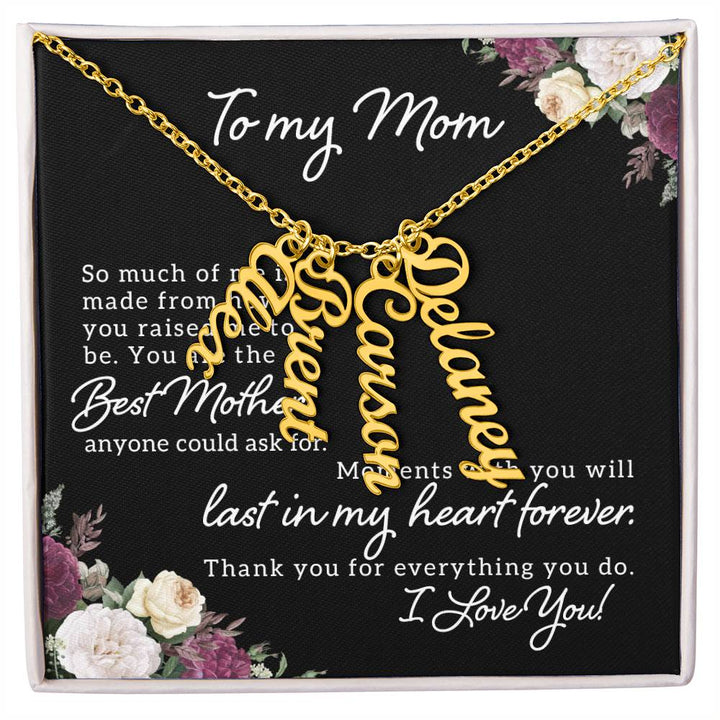 To My Mom | You are the best Mother anyone could ask for - Multi Vertical Name Necklace