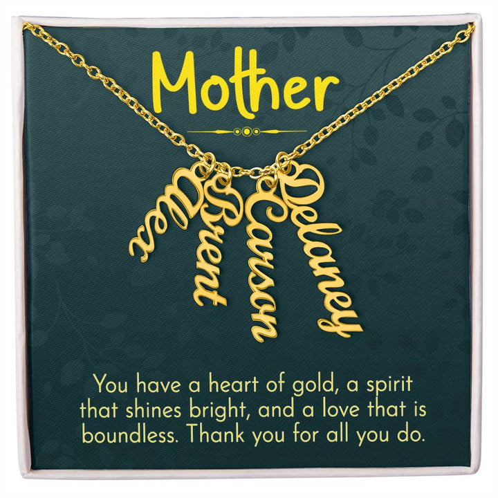 Mother | You have a heart of gold, a spirit that shines bright and a love that is boundless - Multi Vertical Name Necklace