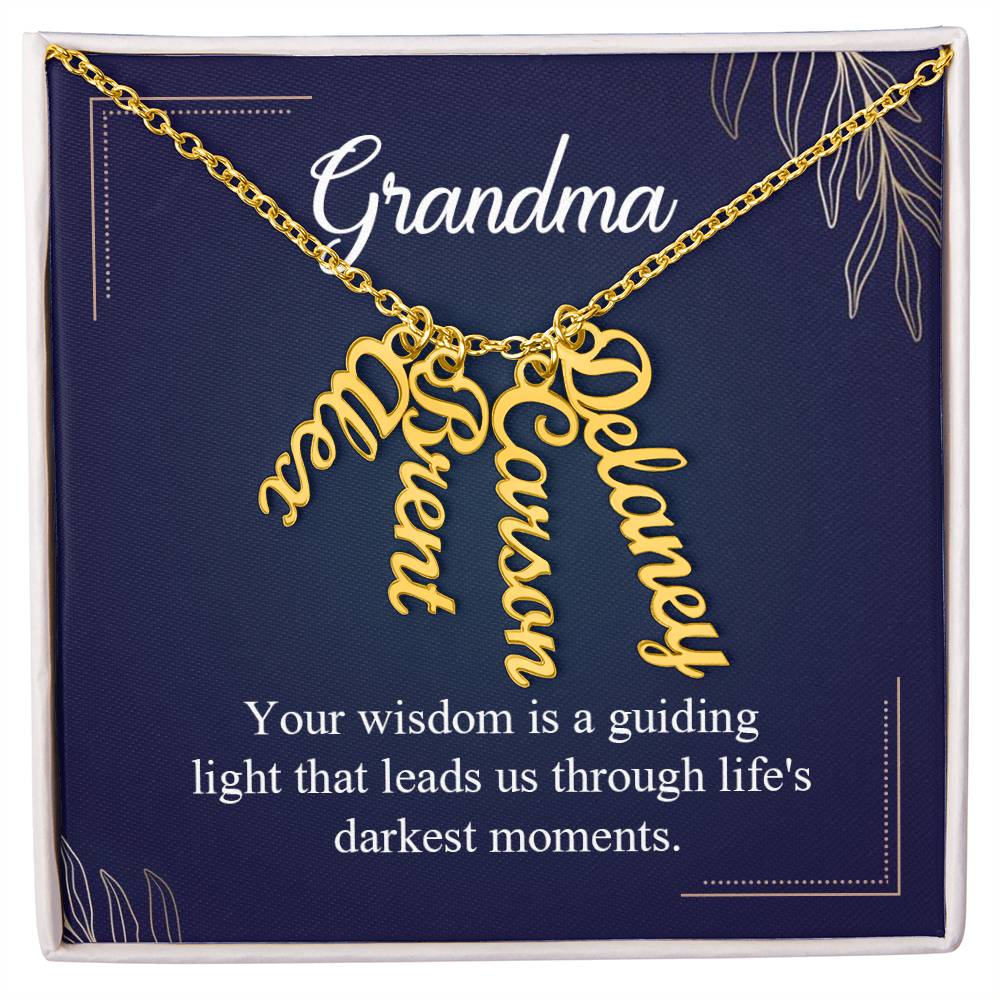 Grandma | Your Wisdom is a guiding light that leads us through life's darkest moments - Multi Vertical Name Necklace