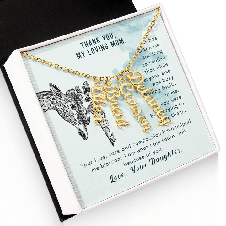 Thank You, My Loving Mom | Your Love, Care and Compassion have helped me blossom - Multi Vertical Name Necklace