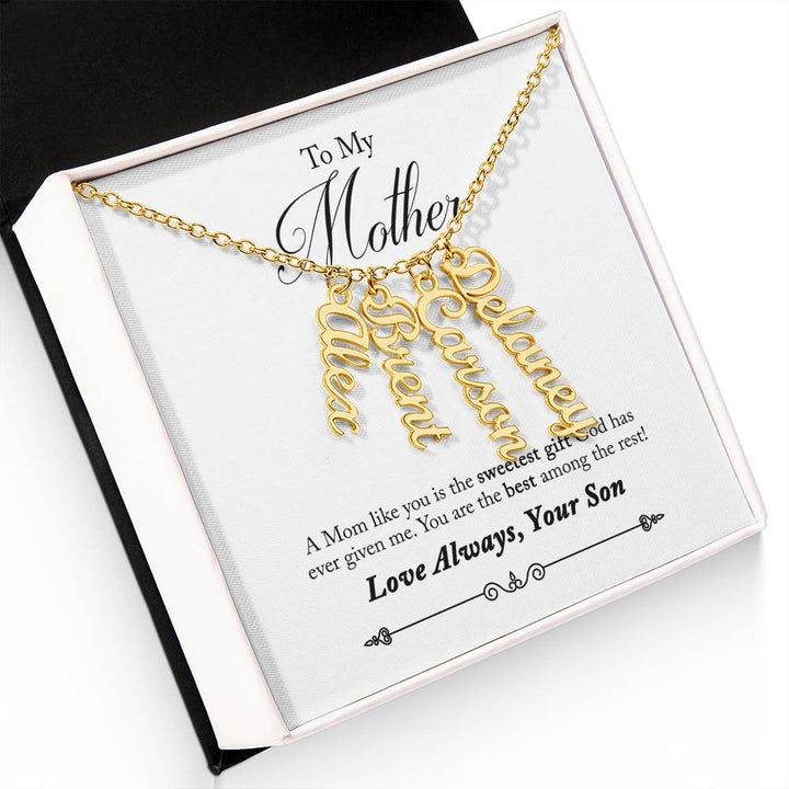 To My Mother |  A Mom like you is the sweetest gift God has ever given me - Multi Vertical Name Necklace