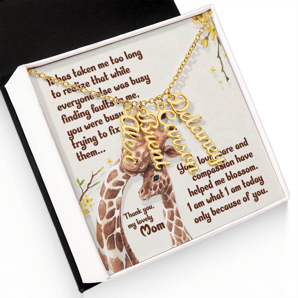 My Lovely Mom | Your love, care and compassion have helped me blossom - Multi Vertical Name Necklace