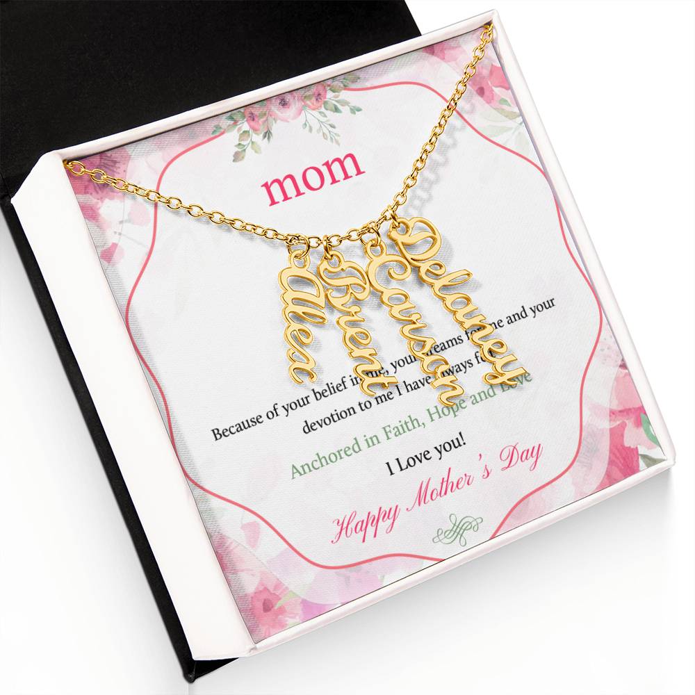 Happy Mother's Day | Your dreams for me and your devotion to me I have always felt - Multi Vertical Name Necklace