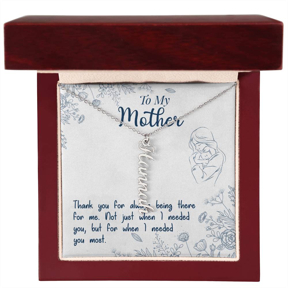 To My Mother | Thank you for always being there for me - Multi Vertical Name Necklace